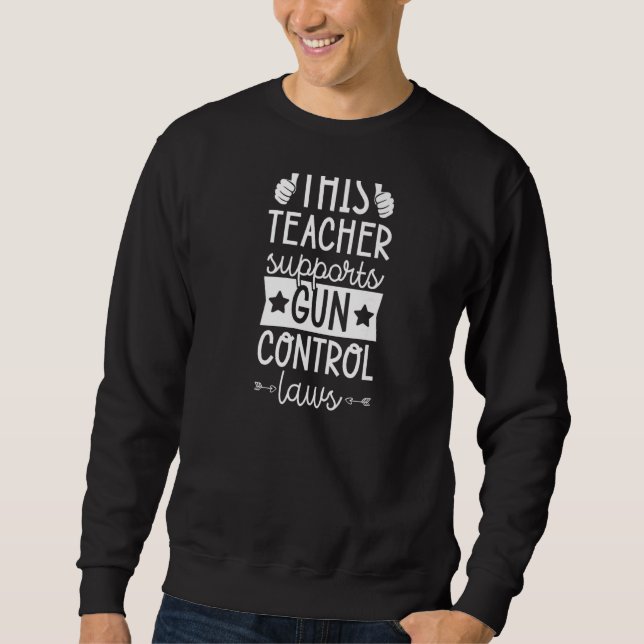 Sweatshirt Cet enseignant soutient les lois sur le contrôle d (Devant)