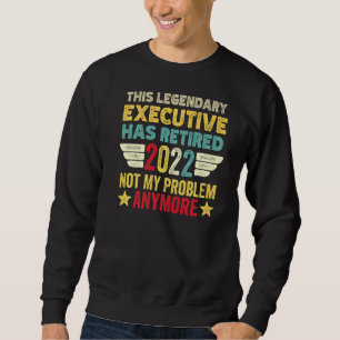 Sweatshirt Cet Exécutif Légendaire N'A Pas Retiré Ma Proble