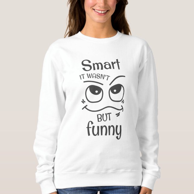 Sweatshirt C'était pas si drôle que ça. (Devant)