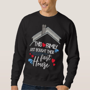 Sweatshirt Cette Famille Vient D'Acheter Sa Première Maison.