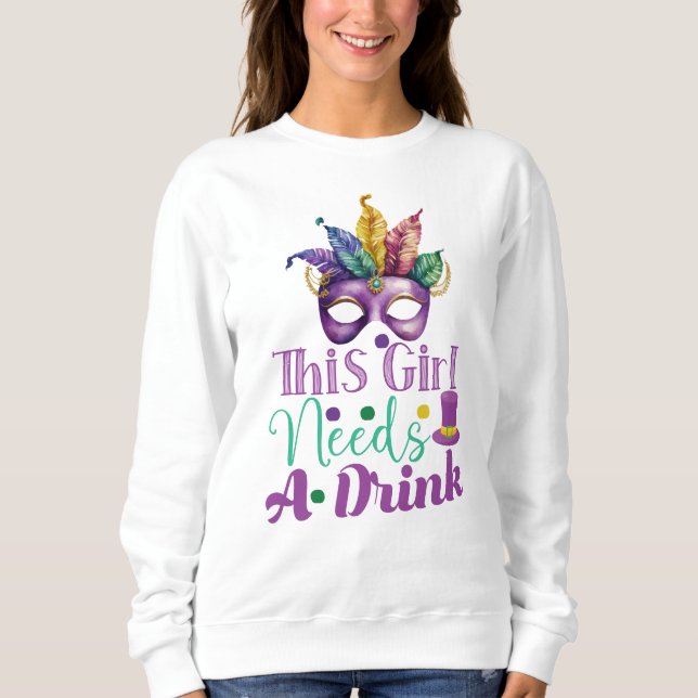 Sweatshirt Cette Fille A Besoin D'Un Verre Mardi Gras Sweatsh (Devant)