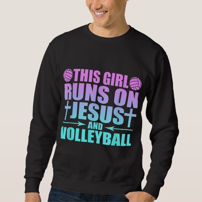Sweatshirt Cette Fille Fonctionne Sur Jésus Et Volleyball Nou (Devant)