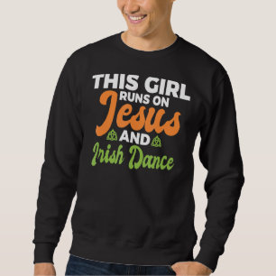 Sweatshirt Cette Fille Se Déroule Sur Jésus Et Danse Irlandai