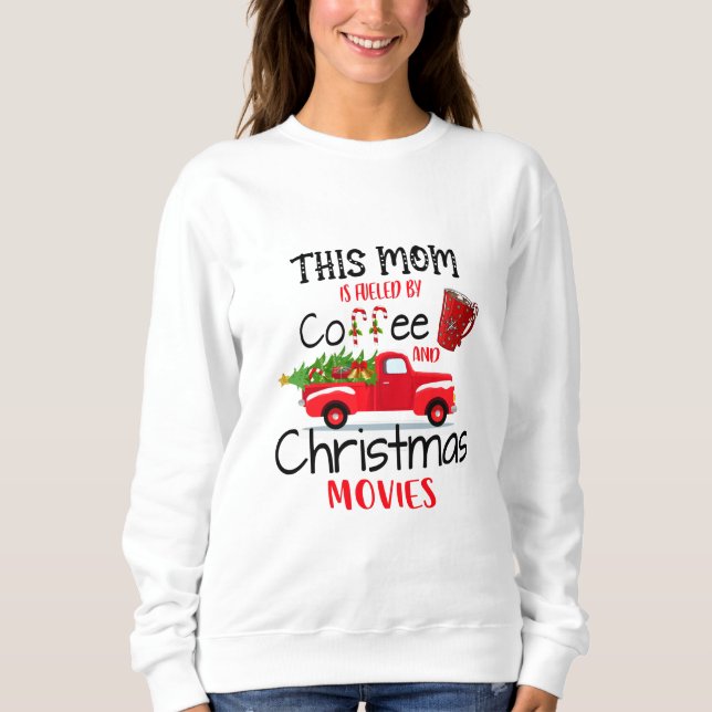 Sweatshirt Cette Maman Est Alimentée Par Le Café Et Les Films (Devant)