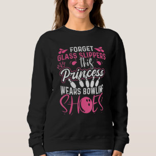 Sweatshirt Cette princesse porte des chaussures de bowling po