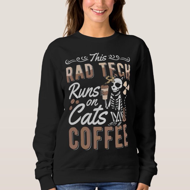 Sweatshirt Cette Rad Tech Fonctionne Sur Les Chats Et Café Ra (Devant)