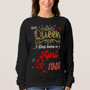 Sweatshirt Cette reine est née en avril 1986 Avril anniversai