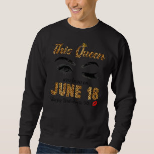 Sweatshirt Cette Reine Est Née En Juin 18 Joyeux Anniversaire