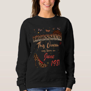 Sweatshirt Cette Reine Est Née En Juin 1981 Naissance Brown D