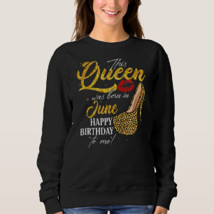 Sweatshirt Cette Reine Est Née En Juin Anniversaire High Heel