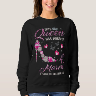 Sweatshirt Cette Reine Est Née En Mars 40 Vivant Ma Bénédicti