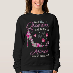 Sweatshirt Cette Reine Est Née En Mars 47 Vivant Ma Bénédicti