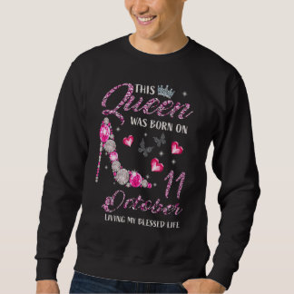 Sweatshirt Cette Reine Est Née Le 11 Octobre Vivant Ma Blesse
