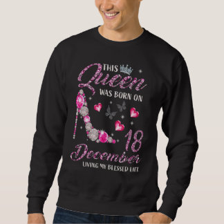 Sweatshirt Cette Reine Est Née Le 18 Décembre Vivant Ma Bénie