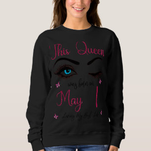 Sweatshirt Cette Reine Est Née Le 1Er Mai Vivant Ma Meilleure