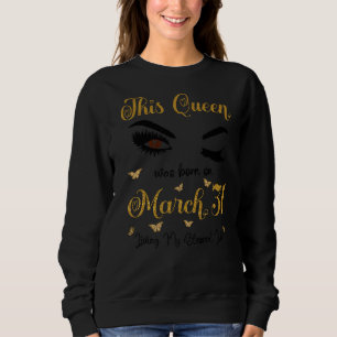 Sweatshirt Cette Reine Est Née Le 31 Mars Vivant Ma Bénédicti