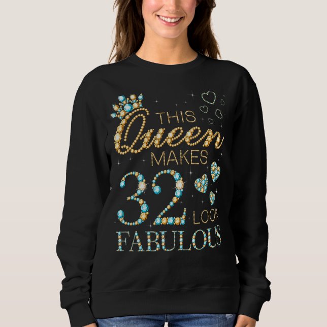 Sweatshirt Cette Reine Fait 32 Sembler Fabuleux 32e Annonce d (Devant)