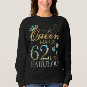 Sweatshirt Cette Reine Fait 62 Sembler Fabuleux 62e Annonce A