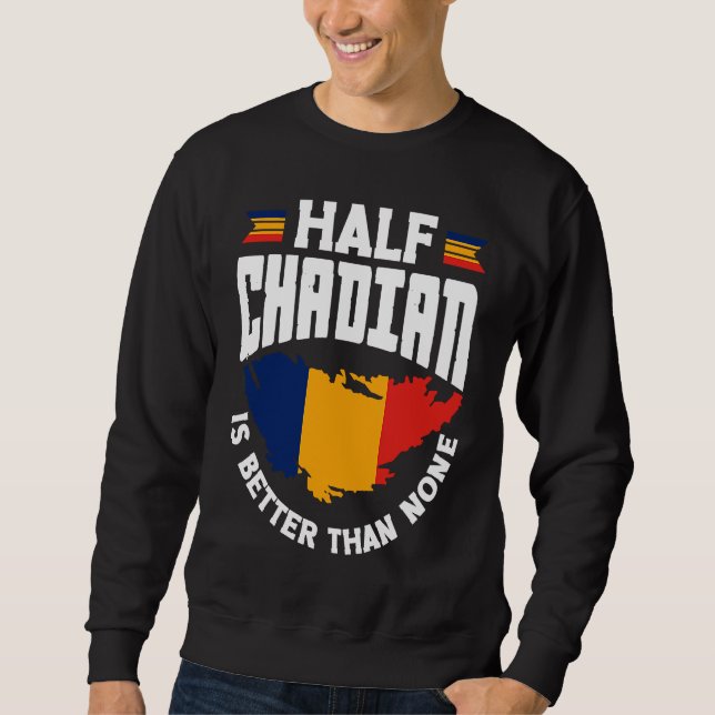 Sweatshirt Chad Chadian Chad Flag Half Chadian Is Better Than (Devant)