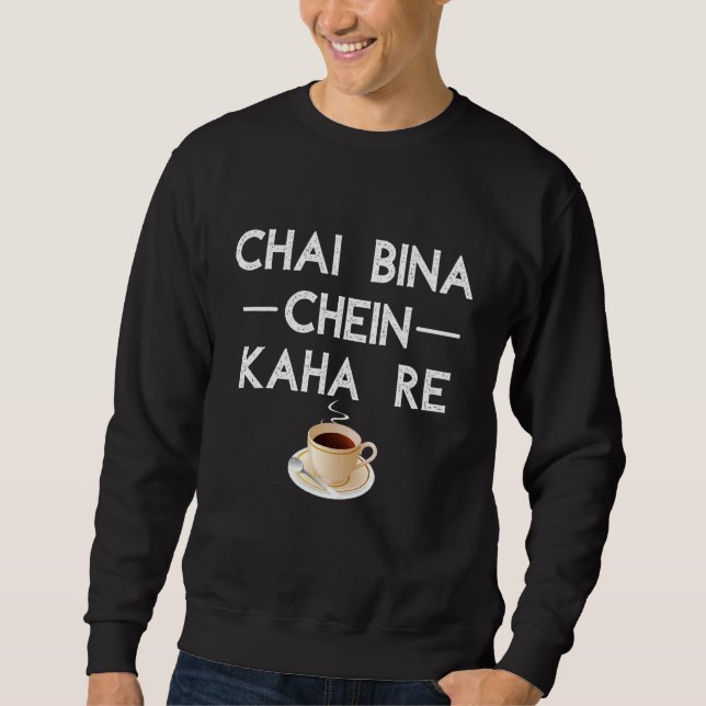 Sweatshirt Chai Bina Chein Kaha Re Desi Tea Chai (Devant)