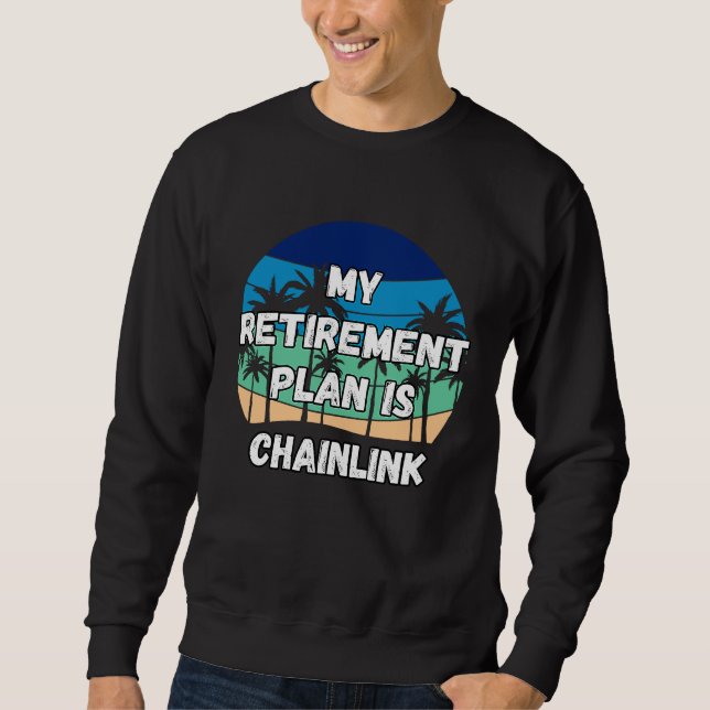 Sweatshirt Chainlink Crypto Mon plan de retraite est Chainlin (Devant)