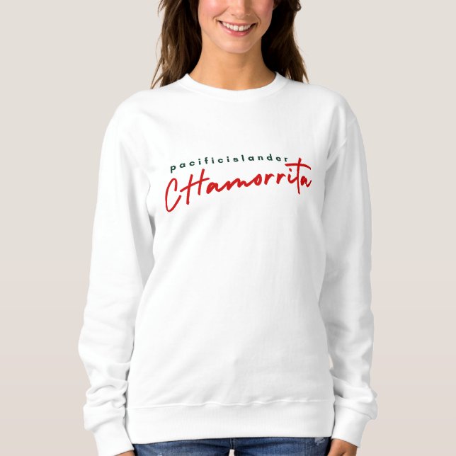 Sweatshirt Chamorrita Chamorro Guamanian Saipan (Devant)