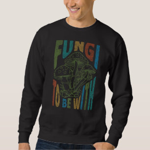 Sweatshirt Champignons Pour Être Avec Pun Morel Champignons P