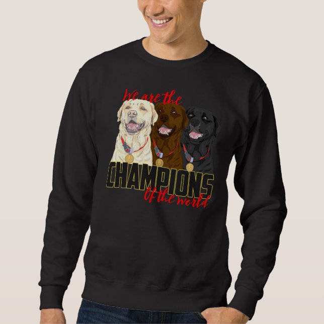 Sweatshirt Champions du Labrador ! Particulièrement Pour Les  (Devant)