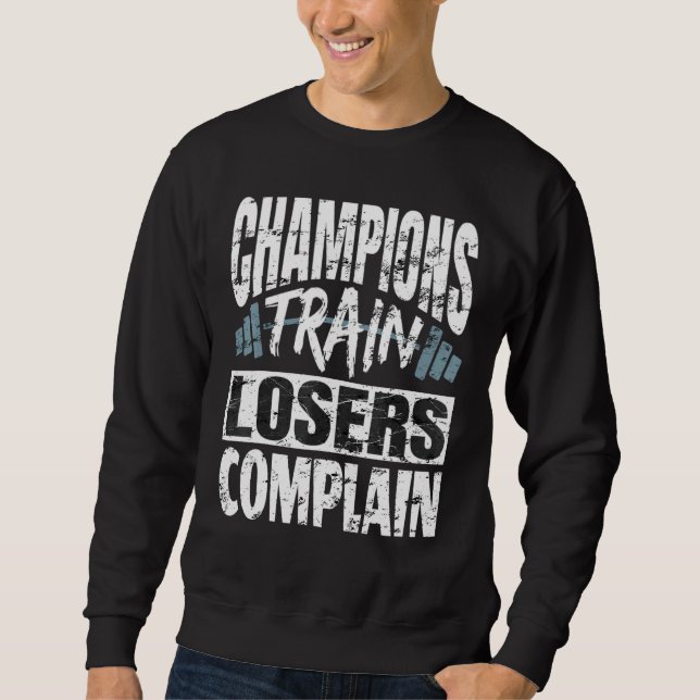 Sweatshirt Champions Train Losers Plainte Bodybuilding Fitne (Devant)