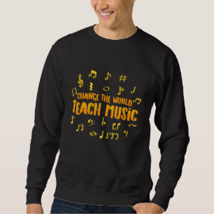 Sweatshirt Changer Le Monde En Tant Qu'Enseignant De La Musiq