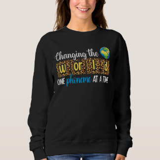 Sweatshirt Changing The World One Phoneme At A Time Teacher L