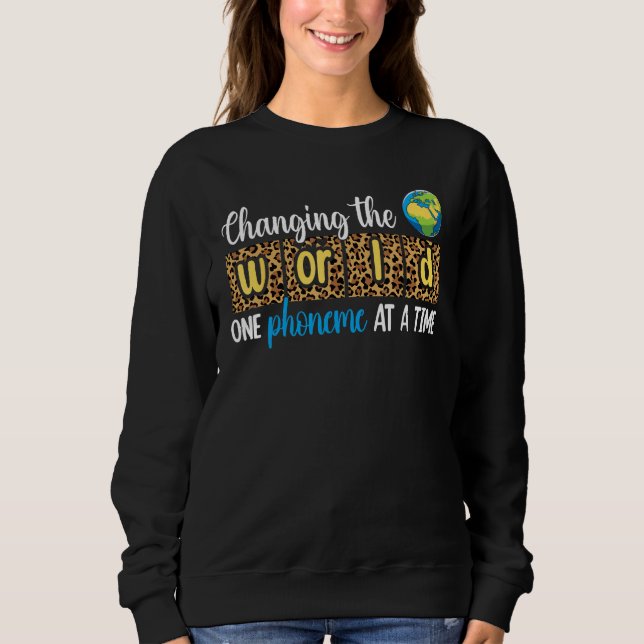 Sweatshirt Changing The World One Phoneme At A Time Teacher L (Devant)
