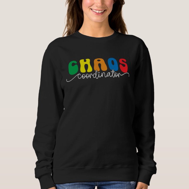 Sweatshirt Chaos Coordinator  Preschool Teacher Quote (Devant)