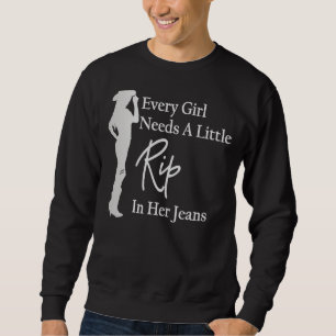 Sweatshirt Chaque fille a besoin d'une petite déchirure dans
