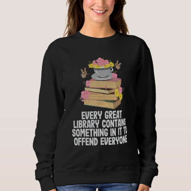 Sweatshirt Chaque Grande Bibliothèque Contient Quelque Chose  (Devant)