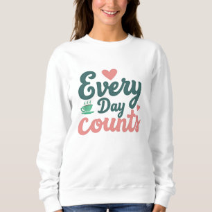 Sweatshirt Chaque jour compte