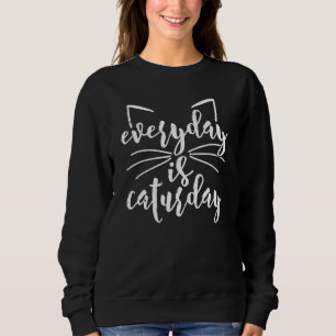 Sweatshirt Chaque Jour Est Caturday Chat Humour Weeken Accuei