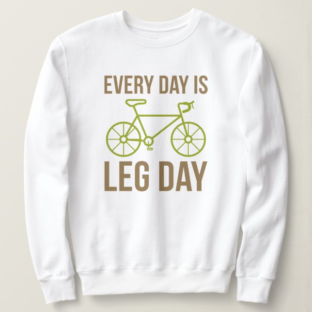 Sweatshirt Chaque Jour Est Le Jour De La Jambe (Design devant)