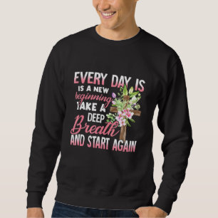 Sweatshirt Chaque Jour Est Un Nouveau Début Prendre Une Profo