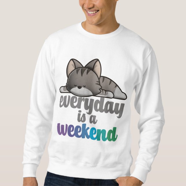 Sweatshirt Chaque jour est un week-end (Devant)