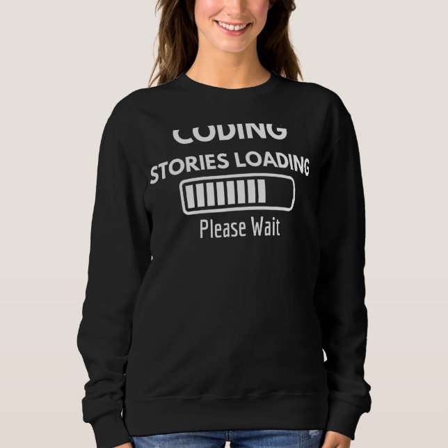 Sweatshirt Chargement des histoires de codage Veuillez patien (Devant)