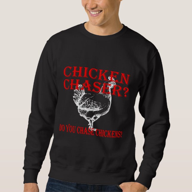 Sweatshirt Chaser de poulet à faire (Devant)