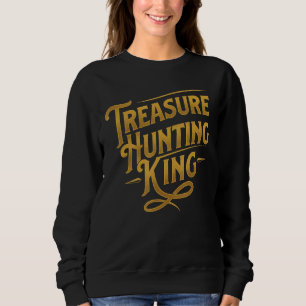 Sweatshirt Chasse au trésor King Metal Détectorist