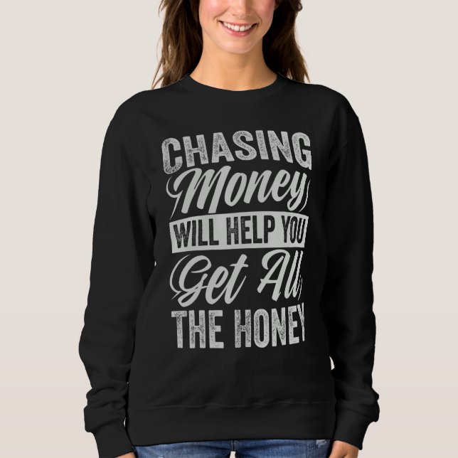 Sweatshirt Chasser l'argent vous aidera à obtenir tout le mie (Devant)
