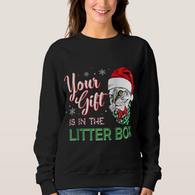 Sweatshirt Chat de Noël Tee Votre Cadeau Est Dans La Litter (Devant)