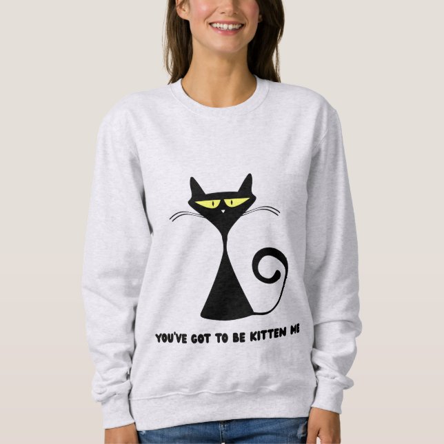 Sweatshirt Chat drôle "Vous devez me prendre pour un chaton" (Devant)