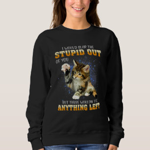 Sweatshirt Chat que je giflerais bêtement hors de vous