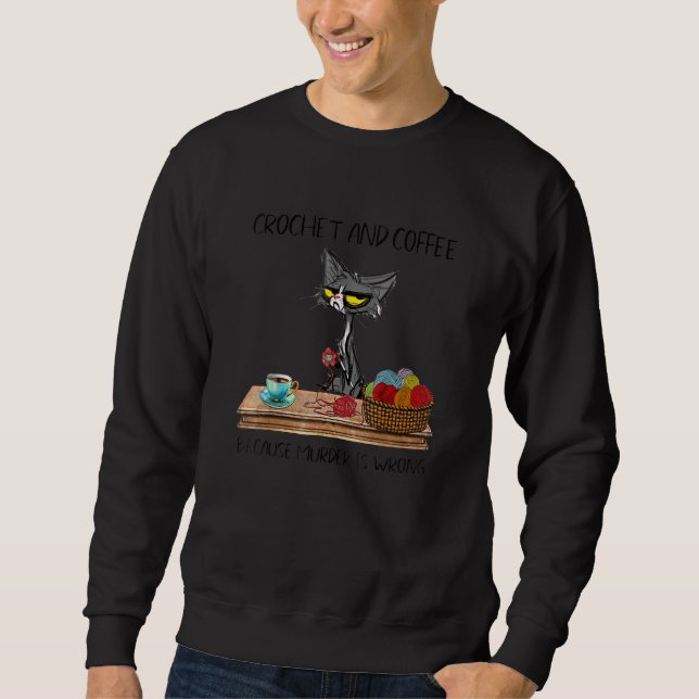 Sweatshirt Chats Crochet Et Café Parce Que Le Meurtre Est Mau (Devant)