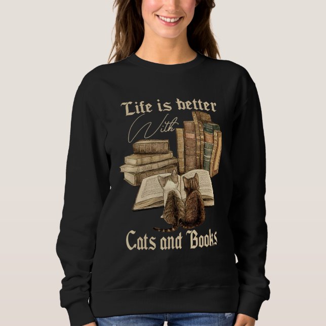 Sweatshirt Chats Et Livres La Vie Est Meilleure Avec Les Chat (Devant)
