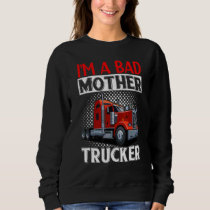 Sweatshirt Chauffeur de Camion Je Suis Un Mauvais Conducteur